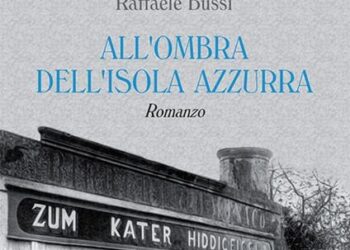 Esce in libreria ‘All’ombra dell’isola azzurra ‘ di Raffaele Bussi