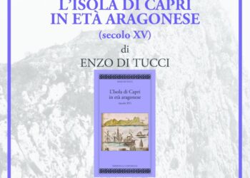 “L’isola di Capri in età Aragonese” di Enzo Di Tucci, sarà presentato domenica 23 Luglio ore 19, al Terrazzo Internazionale dei Giardini della Flora Caprense