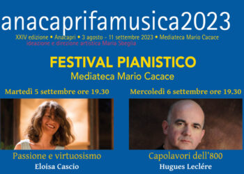 Fondazione F.M.Napolitano  “Anacaprifamusica”  “Festival Pianistico”  Dal 5 al 9 settembre 2023  Mediateca Mario Cacace ore 19.30- Anacapri