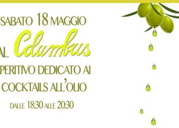 “COCKTOIL” Aperitivo dedicato ai Cocktail all’olio, oggi sabato 18 maggio, dalle 18.30 alle 20.30 al Columbus