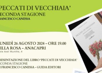 Anacapri: Presentazione del Libro “Peccati di vecchiaia (seconda stagione)” di Francesco Canessa  Lunedì 26 agosto 2024 alle ore 19:00 presso Villa Rosa Anacapri