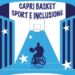 Capri Basket Sport ed Inclusione, importante evento alla Tendostruttura San Costanzo
