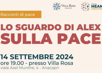 Anacapri: “Lo sguardo di Alex sulla Pace”, 14 settembre ore 19, Villa Rosa