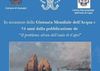 In occasione della giornata mondiale dell’acqua e a 70 anni dalla pubblicazione del libro “Il problema idrico dell’isola di Capri”
