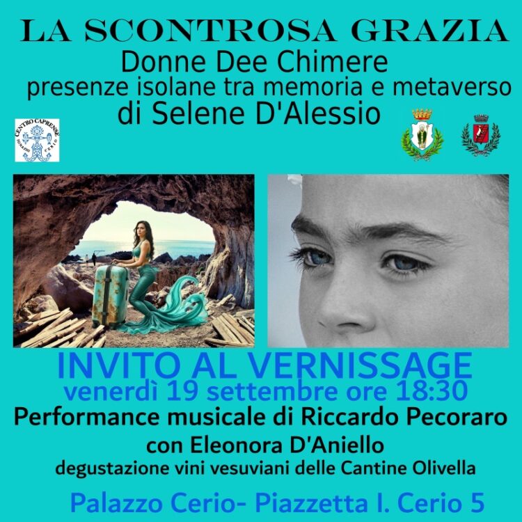 LA SCONTROSA GRAZIA, Donne Dee Chimere presenze isolane tra memoria e metaverso di Selene D’Alessio