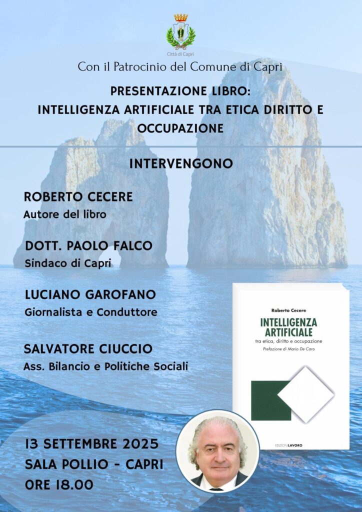 PRESENTAZIONE LIBRO DI ROBERTO CECERE “INTELLIGENZA ARTIFICIALE TRA ETICA, DIRITTO E OCCUPAZIONE – CAPRI 13 SETTEMBRE 2025