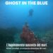 Ghost in the Blue. L’inquinamento nascosto dei mari: martedì 14 aprile alla sala Pollio