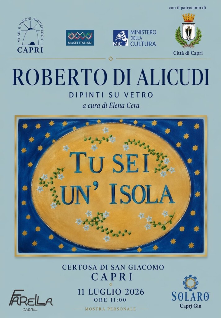 “Tu sei un’isola” Roberto di Alicudi in mostra alla Certosa di San Giacomo – Opening 11 Luglio ore 11 – Capri