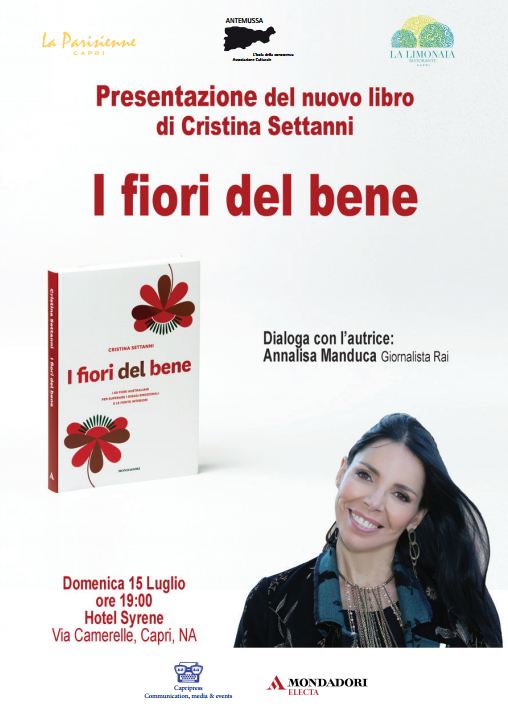 Presentazione del nuovo libro di Cristina Settanni “I fiori del bene” Domenica 15 luglio ore 19.00 Limonaia dell’Hotel Le Syrene di Capri